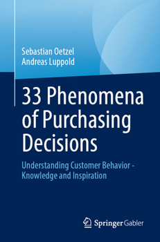 Paperback 33 Phenomena of Purchasing Decisions: Understanding Customer Behavior - Knowledge and Inspiration Book