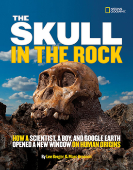 Library Binding The Skull in the Rock: How a Scientist, a Boy, and Google Earth Opened a New Window on Human Origins Book