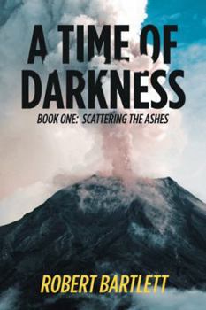 Paperback A Time of Darkness: Book One: Scattering the Ashes Book