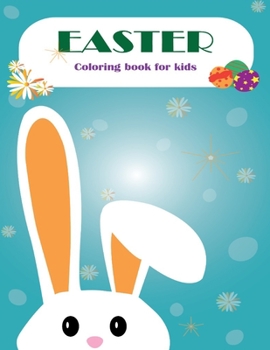 Easter Coloring Book for Kids: +50 Easter pictures Design to color, Easter Book for toddlers Boys & Girls, Fun To Color, ages 4-8