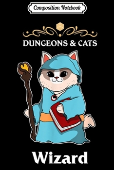 Paperback Composition Notebook: Dungeons and Cats RPG D20 Anime Dragons Wizard Class Gamers Journal/Notebook Blank Lined Ruled 6x9 100 Pages Book