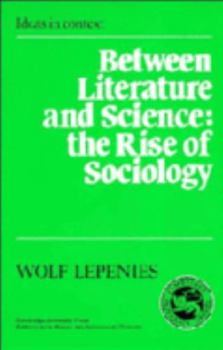 Paperback Between Literature and Science: The Rise of Sociology Book