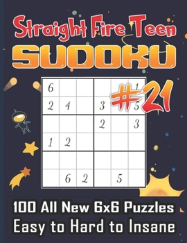 Paperback Straight Fire Teen Sudoku 100 All New 6 x 6 Puzzles, Easy to Hard to Insane: Math Logic Puzzle, Sudoku for Your Big Brain, Adults and Teens Book