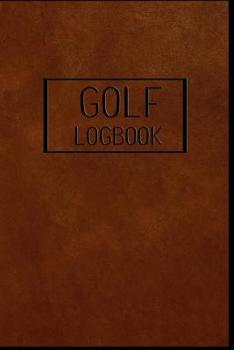 Paperback GOLF Logbook: Journal and notebook for golfers with templates for Game Scores, Performance Tracking, Golf Stat Log, Event Stats - le Book