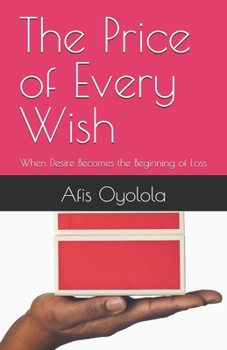 The Price of Every Wish: When Desire Becomes the Beginning of Loss