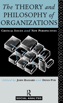 Hardcover The Theory and Philosophy of Organizations: Critical Issues and New Perspectives Book