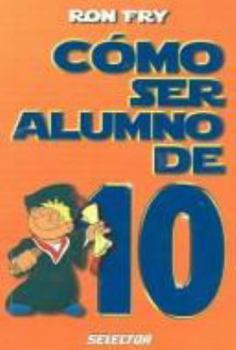 Paperback Como ser alumno de 10 / How To Be a Top 10 Student (Spanish Edition) [Spanish] Book