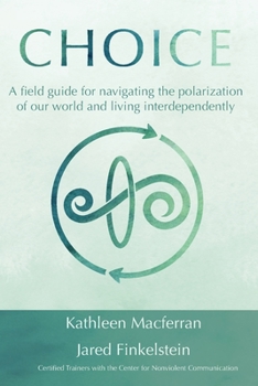 Paperback Choice: A field guide for navigating the polarization of our world and living interdependently Book