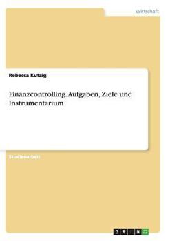 Paperback Finanzcontrolling. Aufgaben, Ziele und Instrumentarium [German] Book