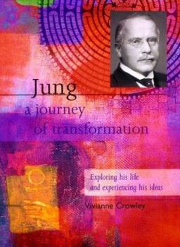 Hardcover Jung: A Journey of Transformation: Exploring His Life and Experiencing His Ideas Book