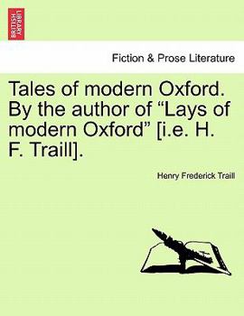 Tales of Modern Oxford, by the Author of 'Lays of Modern Oxford'.