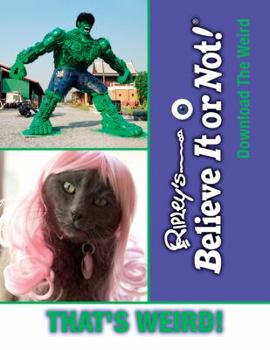 Ripleys Believe It or Not! Download the Weird: That's Weird! - Book  of the Ripleys Believe It or Not! Download the Weird