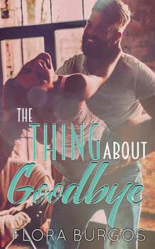 Paperback The Thing About Goodbye Book