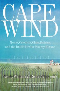 Paperback Cape Wind: Money, Celebrity, Class, Politics, and the Battle for Our Energy Future on Nantucket Sound Book