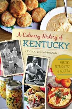 Paperback A Culinary History of Kentucky: Burgoo, Beer Cheese and Goetta Book