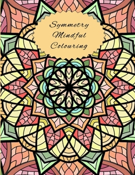 Paperback Symmetry Mindful Colouring: A calming and relaxing mindfulness colouring book with full page mandala symmetric drawings Book