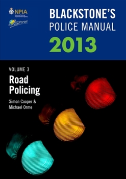 Paperback Blackstone's Police Manual Volume 3: Road Policing 2013 Book