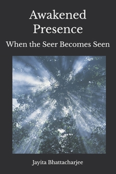 Paperback Awakened Presence: When the Seer Becomes Seen Book