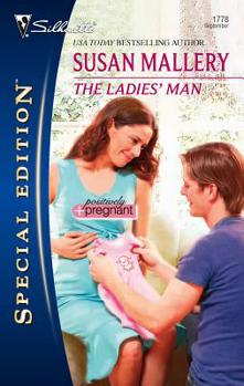 The Ladies' Man (Silhouette Special Edition) - Book #2 of the Positively Pregnant