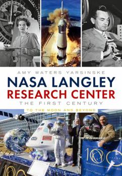 Paperback NASA Langley Research Center: The First Century: To the Moon and Beyond Book