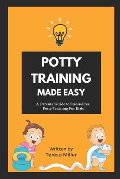 Paperback Potty Training Made Easy: A Parents' guide to stress-free potty training for kids Book