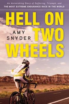 Paperback Hell on Two Wheels: An Astonishing Story of Suffering, Triumph, and the Most Extreme Endurance Race in the World Book