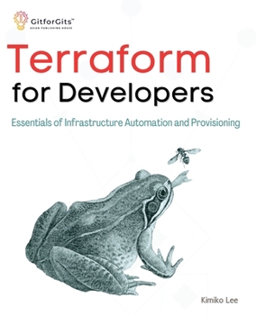 Paperback Terraform for Developers: Essentials of Infrastructure Automation and Provisioning Book