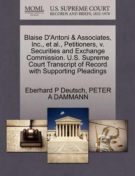 Paperback Blaise d'Antoni & Associates, Inc., Et Al., Petitioners, V. Securities and Exchange Commission. U.S. Supreme Court Transcript of Record with Supportin Book