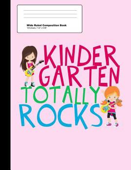 Paperback Kindergarten Totally Rocks Wide Ruled Composition Book: Cute Pink Kindergartner Girl Notebook with 100 Sheets Book