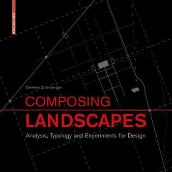 Hardcover Composing Landscapes: Analysis, Typology and Experiments for Design Book