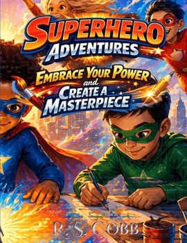 Paperback Superhero Adventures: Embrace Your Power and Create a Masterpiece Book