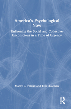 Hardcover America's Psychological Now: Enlivening the Social and Collective Unconscious in a Time of Urgency. Book
