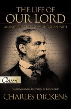 Paperback The Life of Our Lord by Charles Dickens: Pure Gold Classic Book