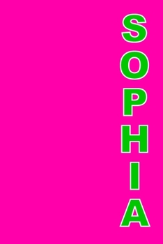 Paperback Sophia: A 6x9 Lined Journal (Sophia in green letters on hot pink cover) Book