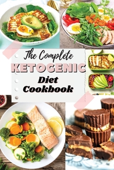 Paperback The Complete Ketogenic Diet Cookbook: Burn Fat Forever with Healthy and Delicious Ketogenic Recipes Book