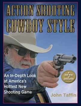 Paperback Action Shooting: Cowboy Style: An In-Depth Look at America's Hottest New Shooting Game Book