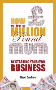 Paperback How to Be a Million Pound Mum: By Starting Your Own Business Book