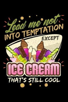 Lead Me Not Into Temptation Except Ice Cream That's Still Cool: Personal Planner 24 month 100 page 6 x 9 Dated Calendar Notebook For 2020-2021 Academic Year