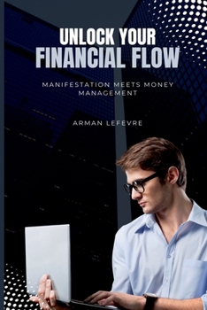 Paperback Unlock Your Financial Flow: Manifestation Meets Money Management Book
