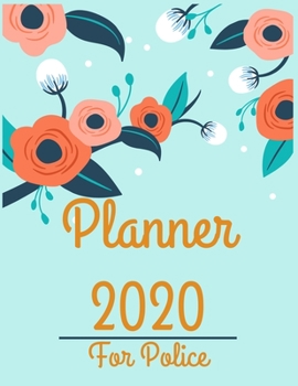 Planner 2020 for police: Jan 1, 2020 to Dec 31, 2020: Weekly & Monthly Planner + Calendar Views (2020 Pretty Simple Planners)