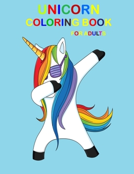 Unicorn Coloring Book For Adults: A Fantasy Coloring Book with Magical Unicorns, Beautiful Flowers, and Relaxing Fantasy Scenes