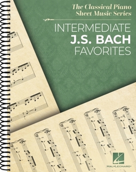 Spiral-bound Intermediate J.S. Bach Favorites - The Classical Piano Sheet Music Series Book