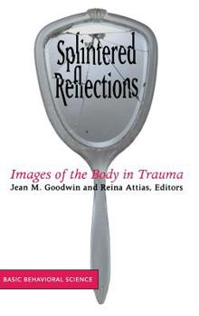 Hardcover Splintered Reflections: Images of the Body in Trauma Book