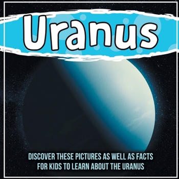 Paperback Uranus: Discover These Pictures As Well As Facts For Kids To Learn About The Uranus Book