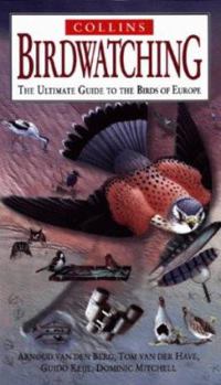 Hardcover Birdwatching: The Essential Guide to the Birdlife of Britain & Europe (Collins Nature Guides) Book