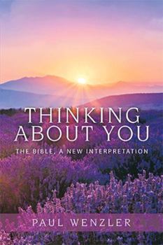 Paperback Thinking About You: The Bible, a New Interpretation Book