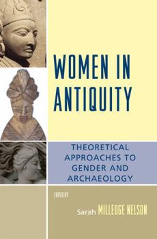 Hardcover Women in Antiquity: Theoretical Approaches to Gender and Archaeology Book