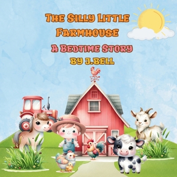 Paperback The Silly Little Farmhouse: A Bedtime Story Book