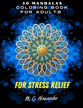 50 Mandalas: Amanzing Coloring Mandalas Flowers, Adults Relaxation, Most Beautiful Mandalas, For Good Vibes & Stress Relief