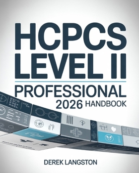 HCPCS Level II Professional 2026 Handbook: The Complete Guide to Medicare, DME, Supply, and Non-Physician Procedure Coding